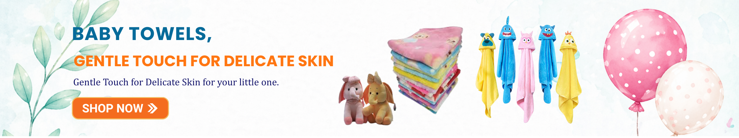 Baby towels banner showing soft cotton hooded baby towels, colorful kids bath towels, gentle fabric for delicate skin with cute toys and balloons design
