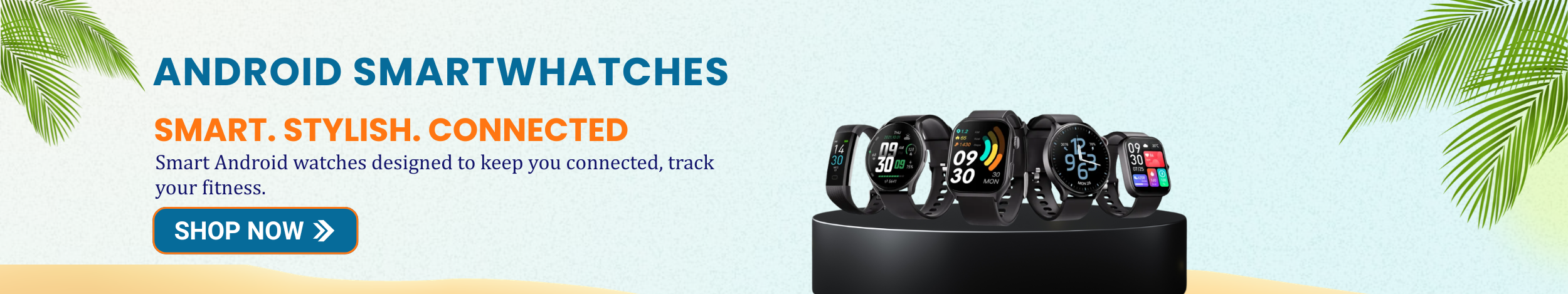 Android smartwatches banner with modern fitness smart watch display showing stylish connected wearable devices with shop now button