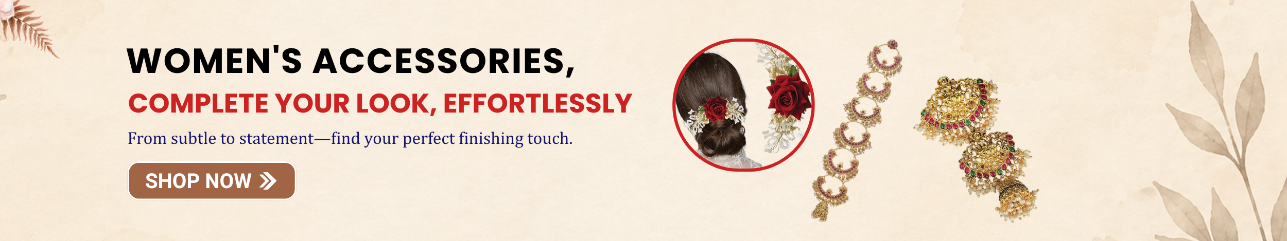 Women’s accessories including traditional jewelry, hair accessories with red roses, and statement earrings displayed to enhance elegant styling.