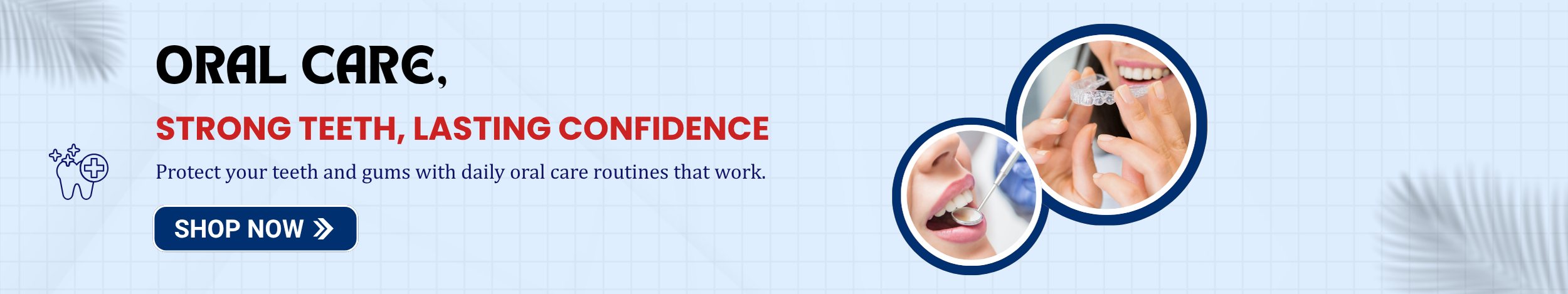 Oral care routine with toothbrush and dental hygiene visuals promoting strong teeth, healthy gums, and fresh breath
